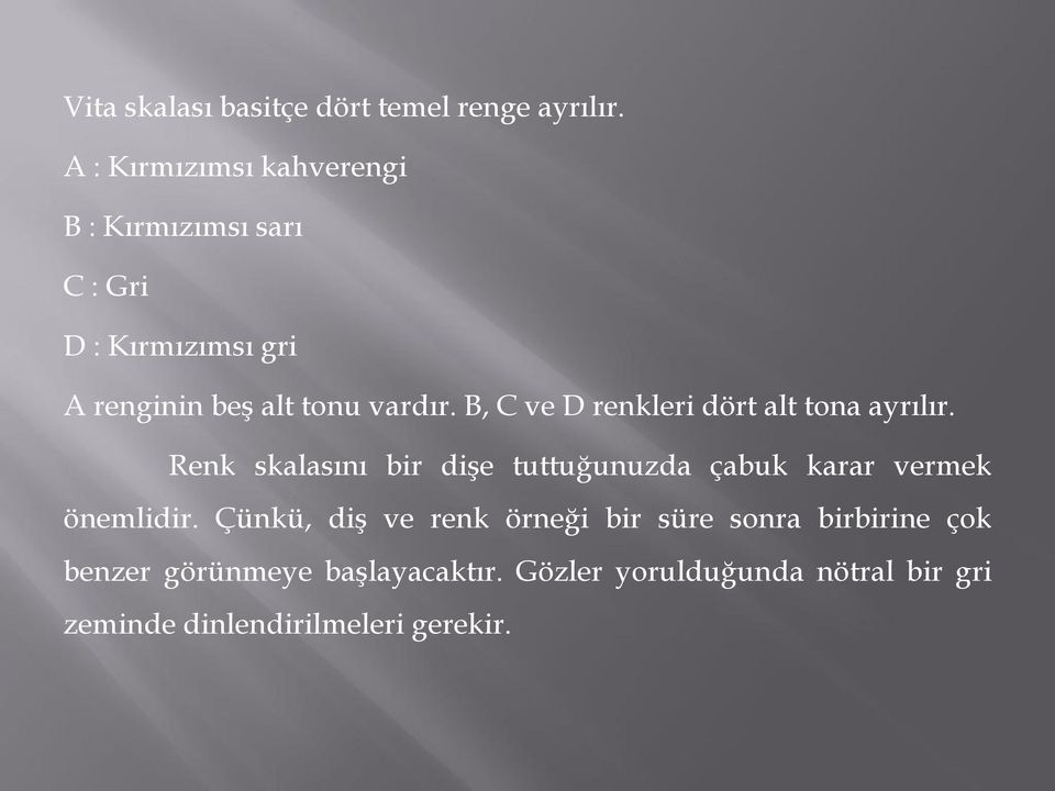 B, C ve D renkleri dört alt tona ayrılır.