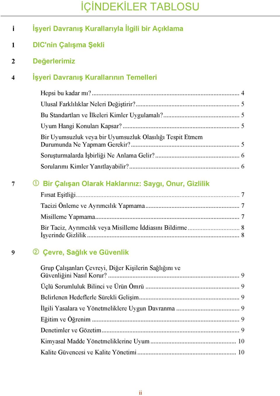 ... 5 Bir Uyumsuzluk veya bir Uyumsuzluk Olasılığı Tespit Etmem Durumunda Ne Yapmam Gerekir?... 5 Soruşturmalarda İşbirliği Ne Anlama Gelir?... 6 Sorularımı Kimler Yanıtlayabilir?