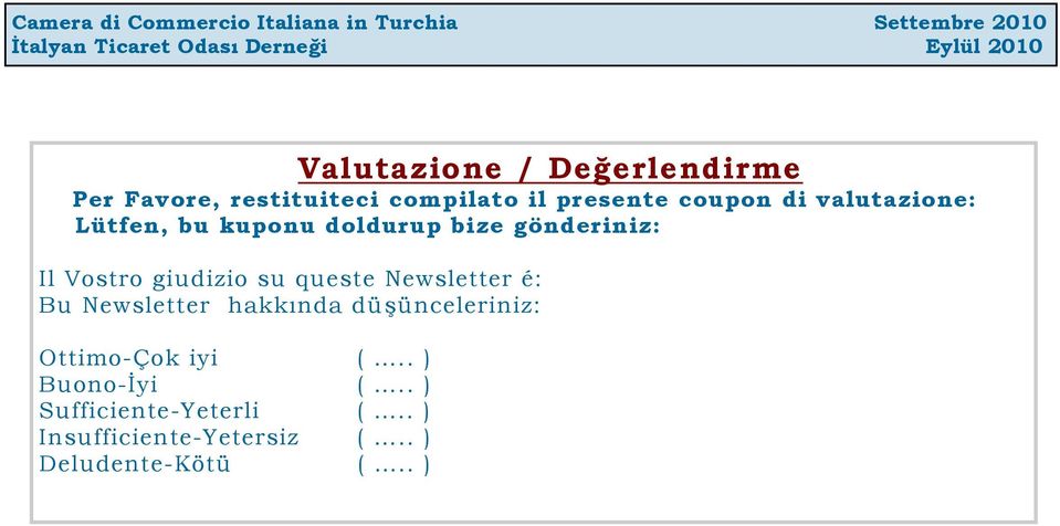 queste Newsletter é: Bu Newsletter hakkında düşünceleriniz: Ottimo-Çok iyi (.