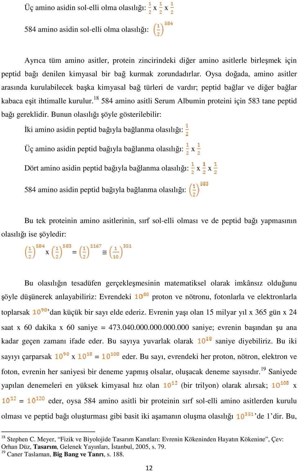 18 584 amino asitli Serum Albumin proteini için 583 tane peptid bağı gereklidir.