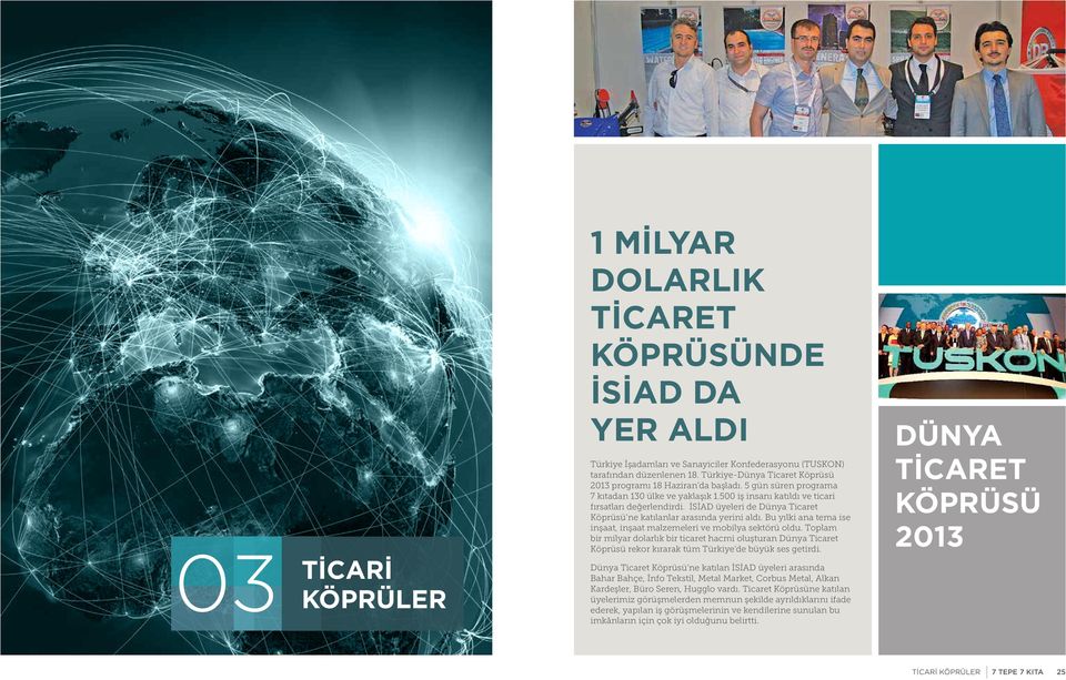 İSİAD üyeleri de Dünya Ticaret Köprüsü ne katılanlar arasında yerini aldı. Bu yılki ana tema ise inşaat, inşaat malzemeleri ve mobilya sektörü oldu.