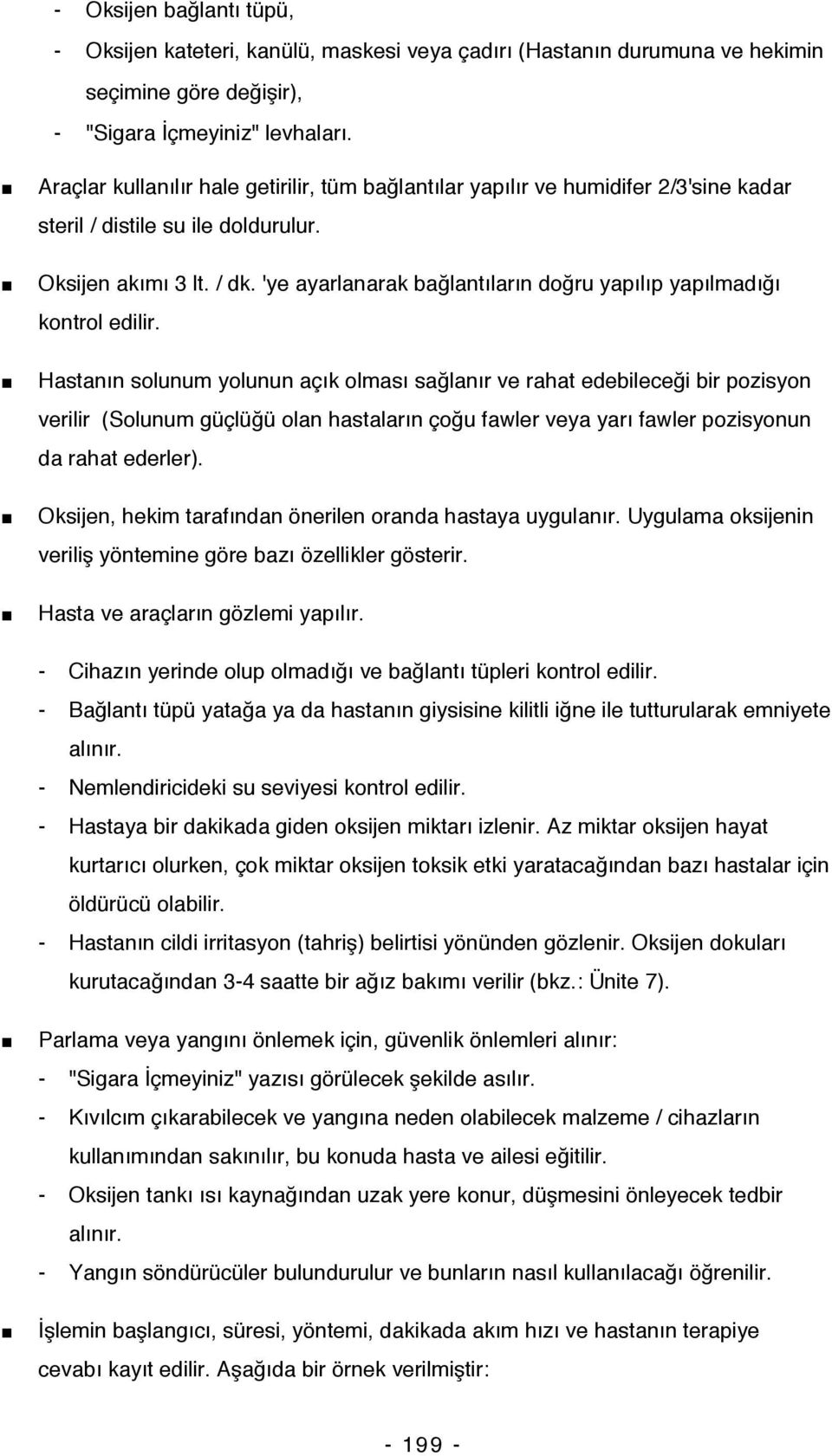 'ye ayarlanarak bağlantıların doğru yapılıp yapılmadığı kontrol edilir.