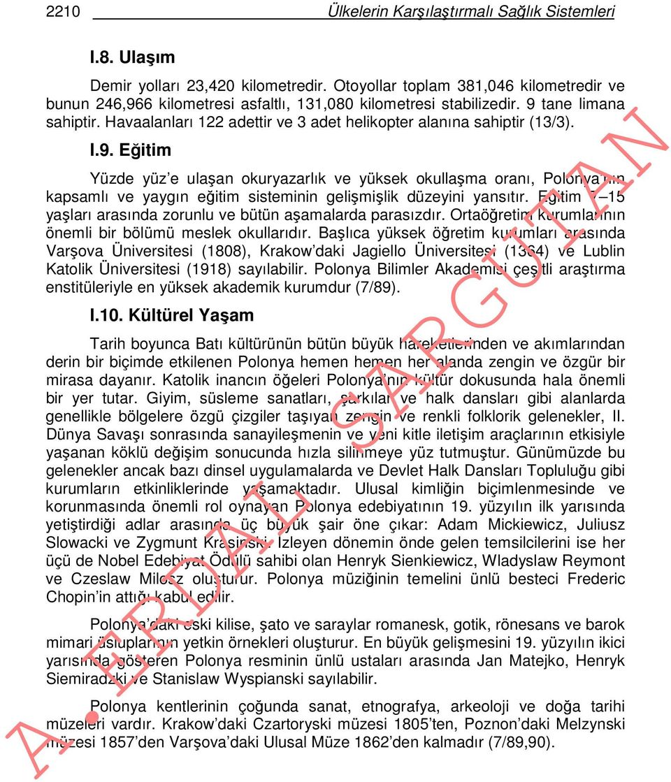 Havaalanları 122 adettir ve 3 adet helikopter alanına sahiptir (13/3). I.9.