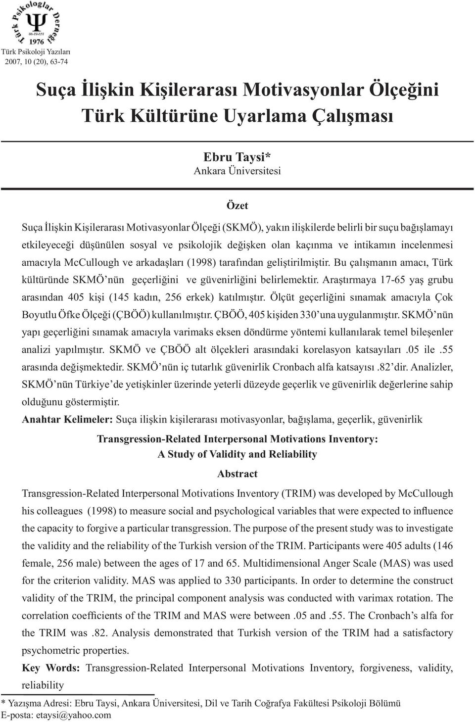 arkadaşları (1998) tarafından geliştirilmiştir. Bu çalışmanın amacı, Türk kültüründe SKMÖ nün geçerliğini ve güvenirliğini belirlemektir.