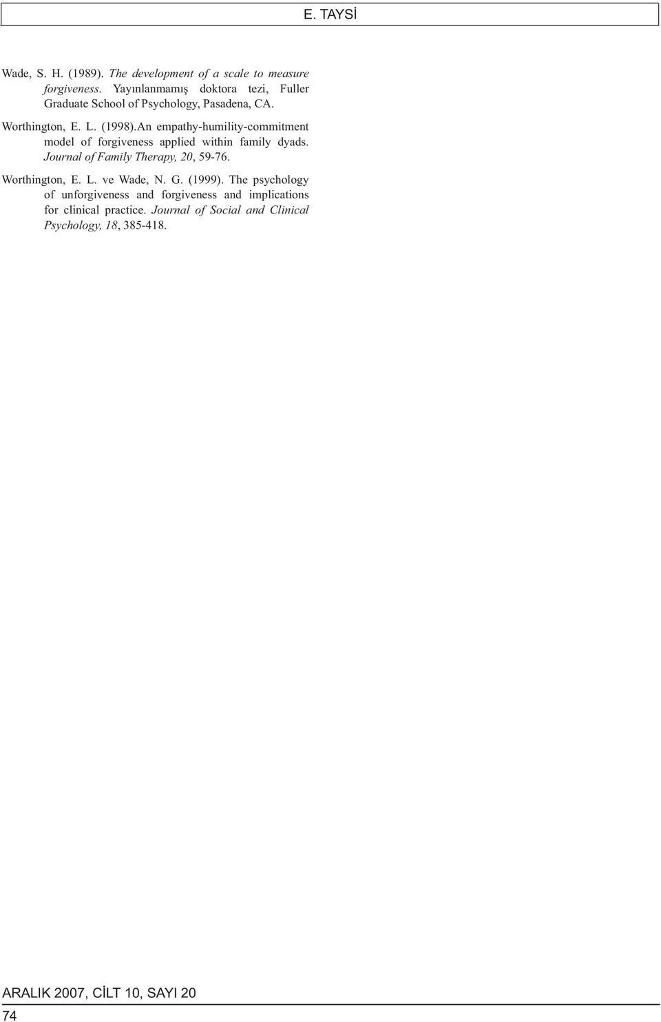 An empathy-humility-commitment model of forgiveness applied within family dyads. Journal of Family Therapy, 20, 59-76.