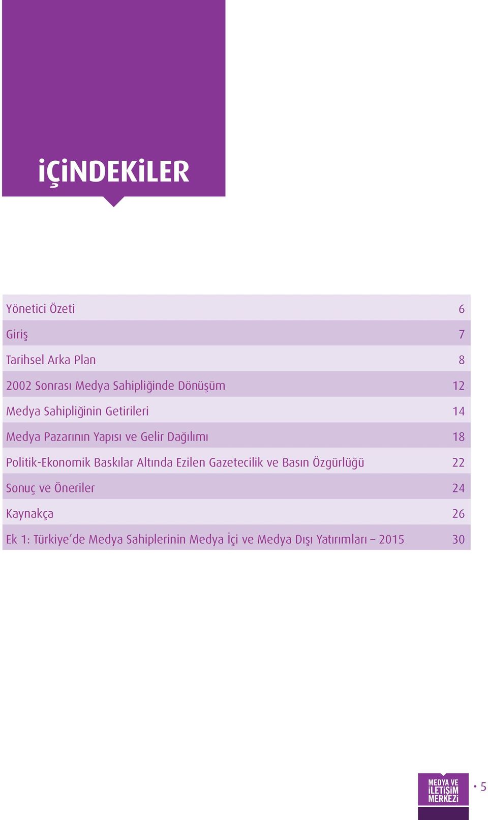 Baskılar Altında Ezilen Gazetecilik ve Basın Özgürlüğü Sonuç ve Öneriler Kaynakça Ek 1: