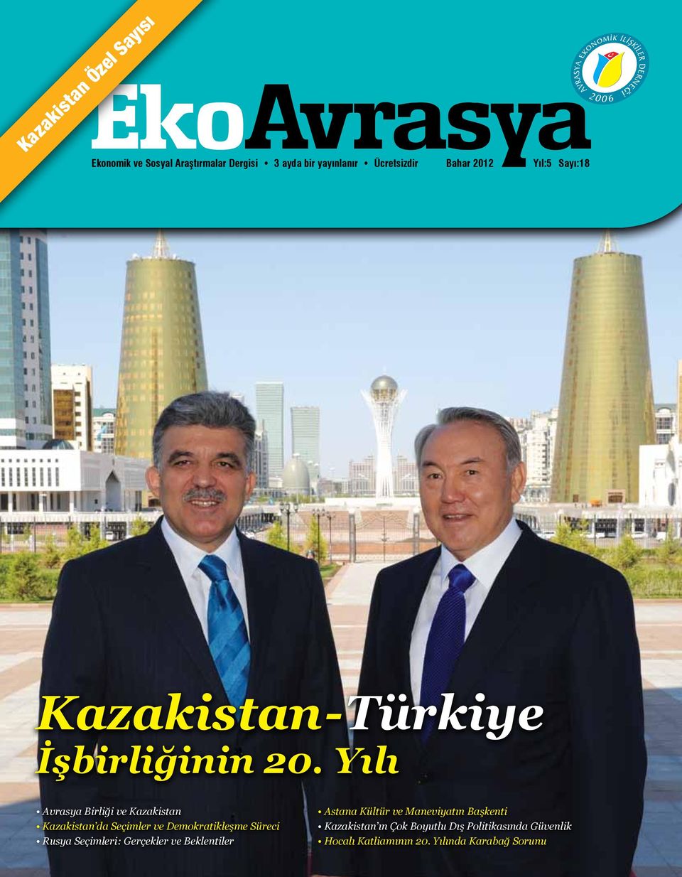 Yılı Avrasya Birliği ve Kazakistan Kazakistan da Seçimler ve Demokratikleşme Süreci Rusya Seçimleri: