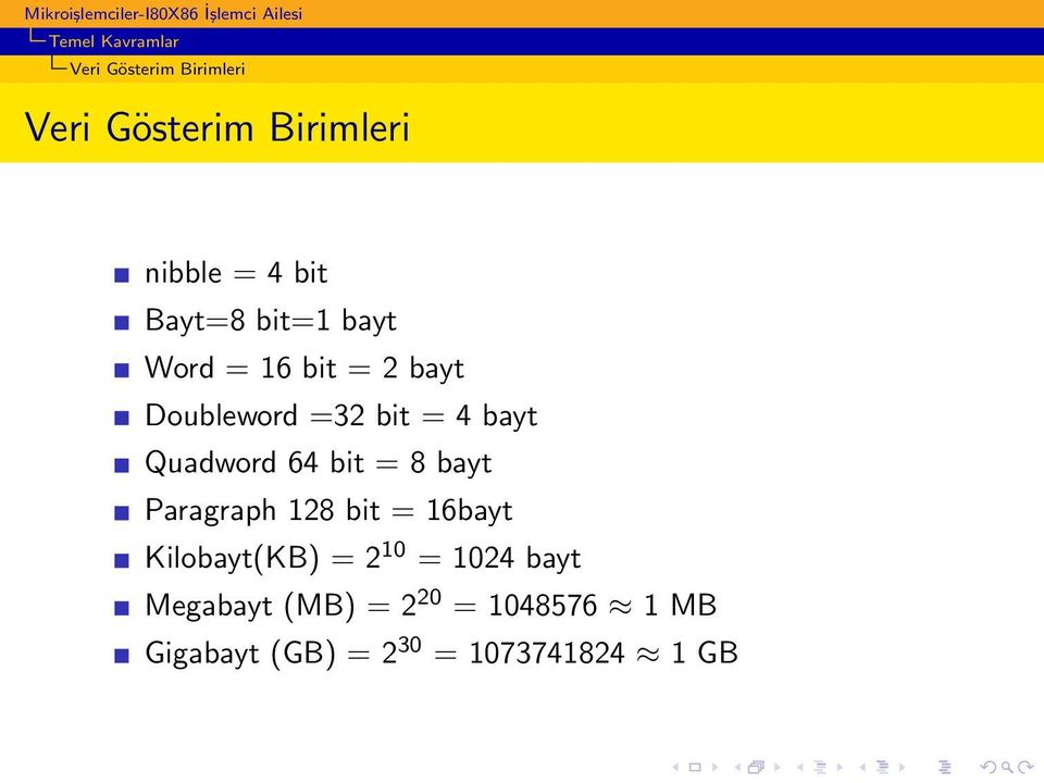 Quadword 64 bit = 8 bayt Paragraph 128 bit = 16bayt Kilobayt(KB) = 2 10 =