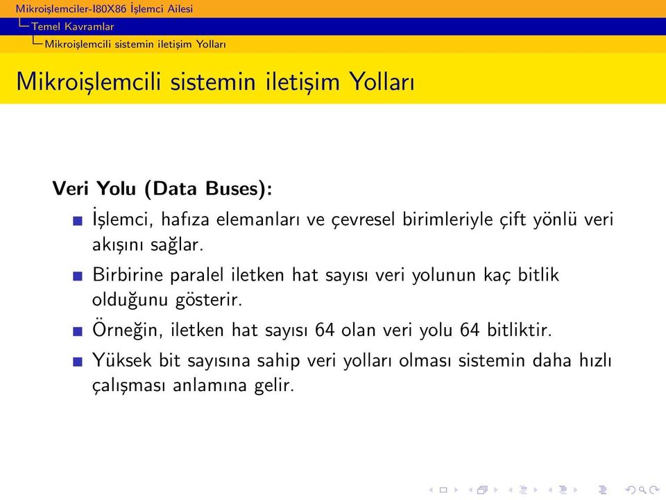 Birbirine paralel iletken hat sayısı veri yolunun kaç bitlik olduğunu gösterir.