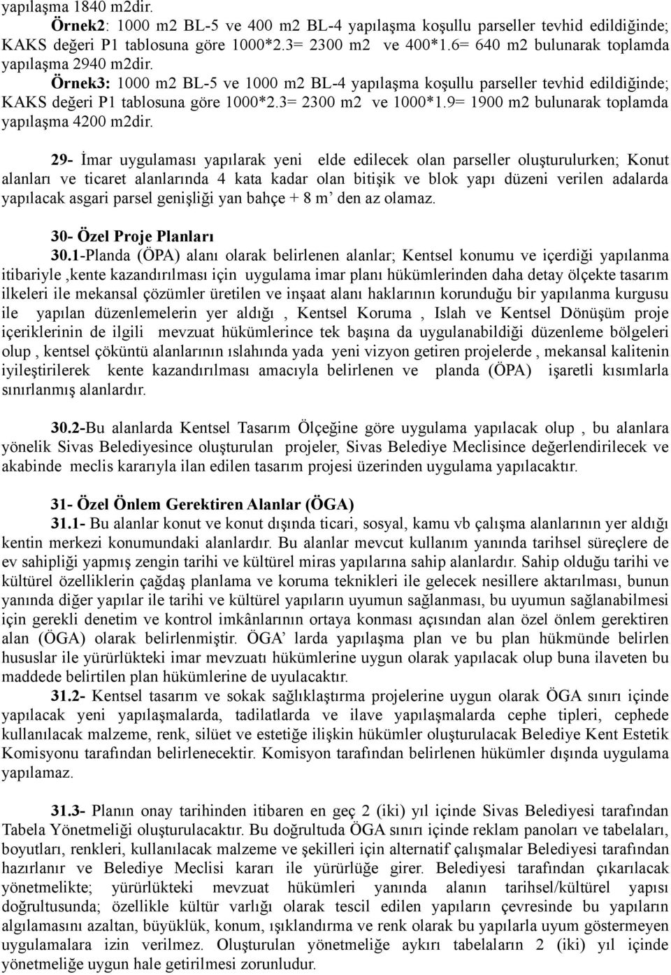 9= 1900 m2 bulunarak toplamda yapılaşma 4200 m2dir.