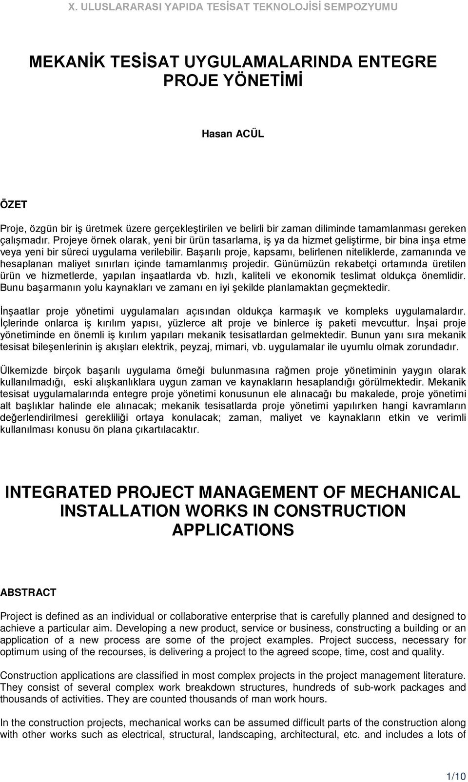 Başarılı proje, kapsamı, belirlenen niteliklerde, zamanında ve hesaplanan maliyet sınırları içinde tamamlanmış projedir.