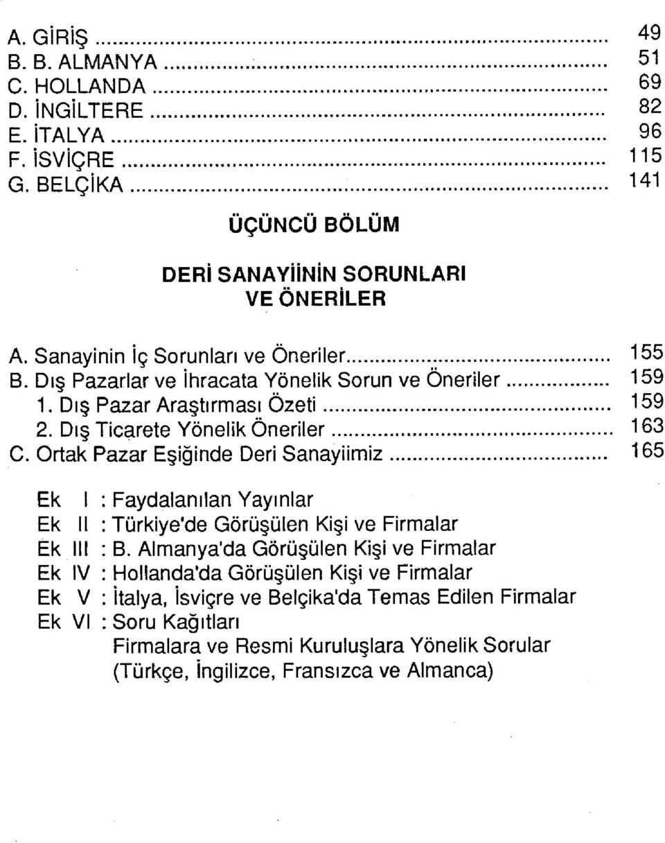 Ortak Pazar Eşiğinde Deri Sanayiimiz 165 Ek I : Faydalanılan Yayınlar Ek II : Türkiye'de Görüşülen Kişi ve Firmalar Ek III : B.