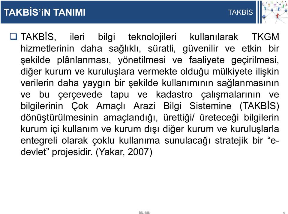 çerçevede tapu ve kadastro çalışmalarının ve bilgilerinin Çok Amaçlı Arazi Bilgi Sistemine () dönüştürülmesinin amaçlandığı, ürettiği/ üreteceği bilgilerin