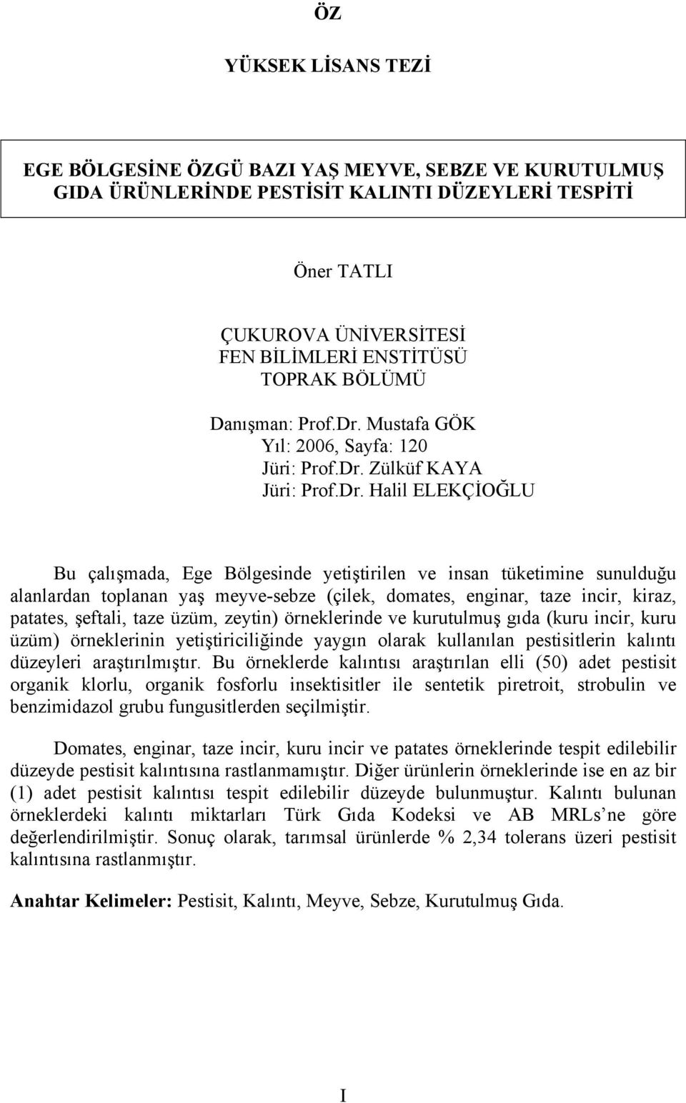 Mustafa GÖK Yıl: 2006, Sayfa: 120 Jüri: Prof.Dr.