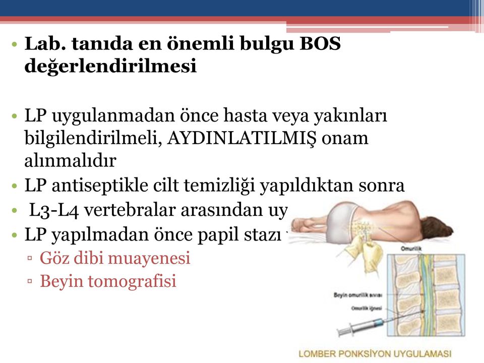 antiseptikle cilt temizliği yapıldıktan sonra L3-L4 vertebralar arasından