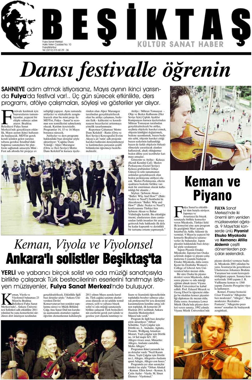 Festivale katılmak için başvurularını tamamlayanlar, yepyeni bir ekiple sahneye adım atıyor.