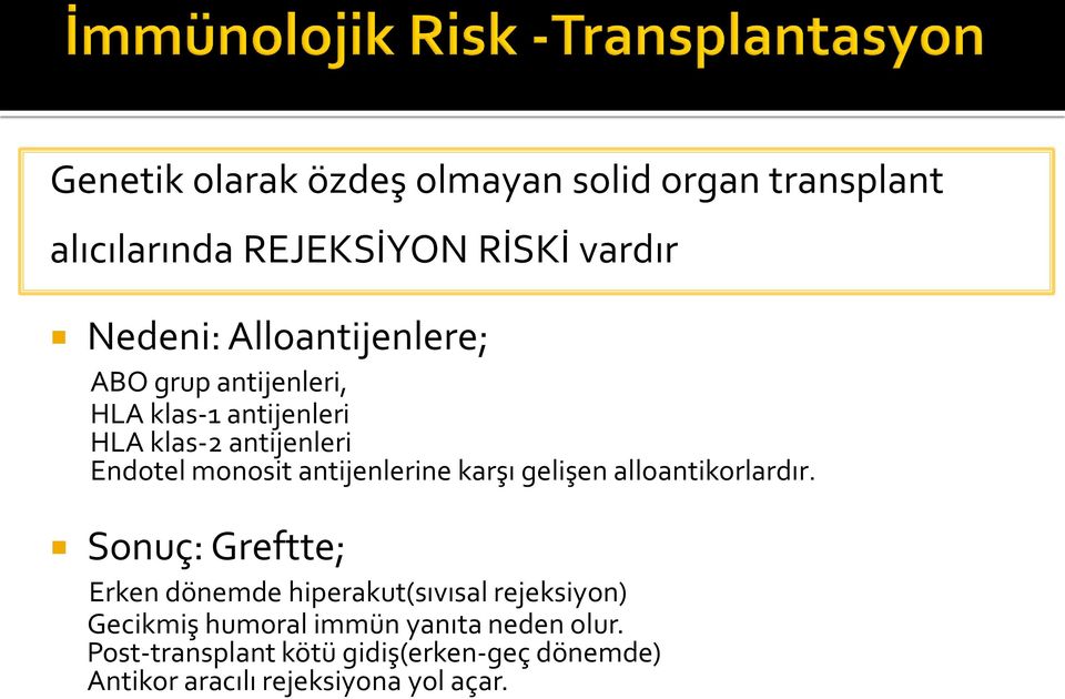 antijenlerine karşı gelişen alloantikorlardır.