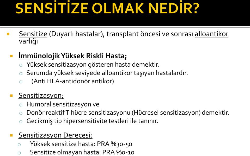 o (Anti HLA-antidonör antikor) Sensitizasyon; o Humoral sensitizasyon ve o Donör reaktif T hücre sensitizasyonu (Hücresel