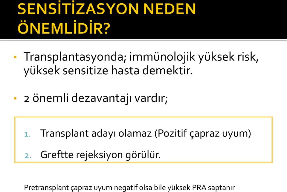 Transplant adayı olamaz (Pozitif çapraz uyum) 2.