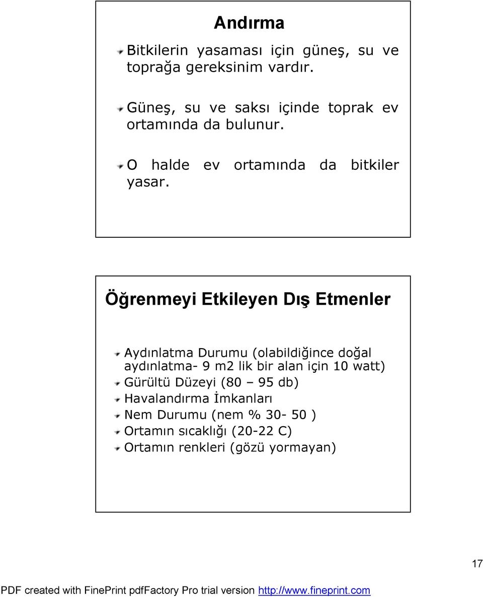 Öğrenmeyi Etkileyen Dış Etmenler Aydınlatma Durumu (olabildiğince doğal aydınlatma- 9 m2 lik bir alan için