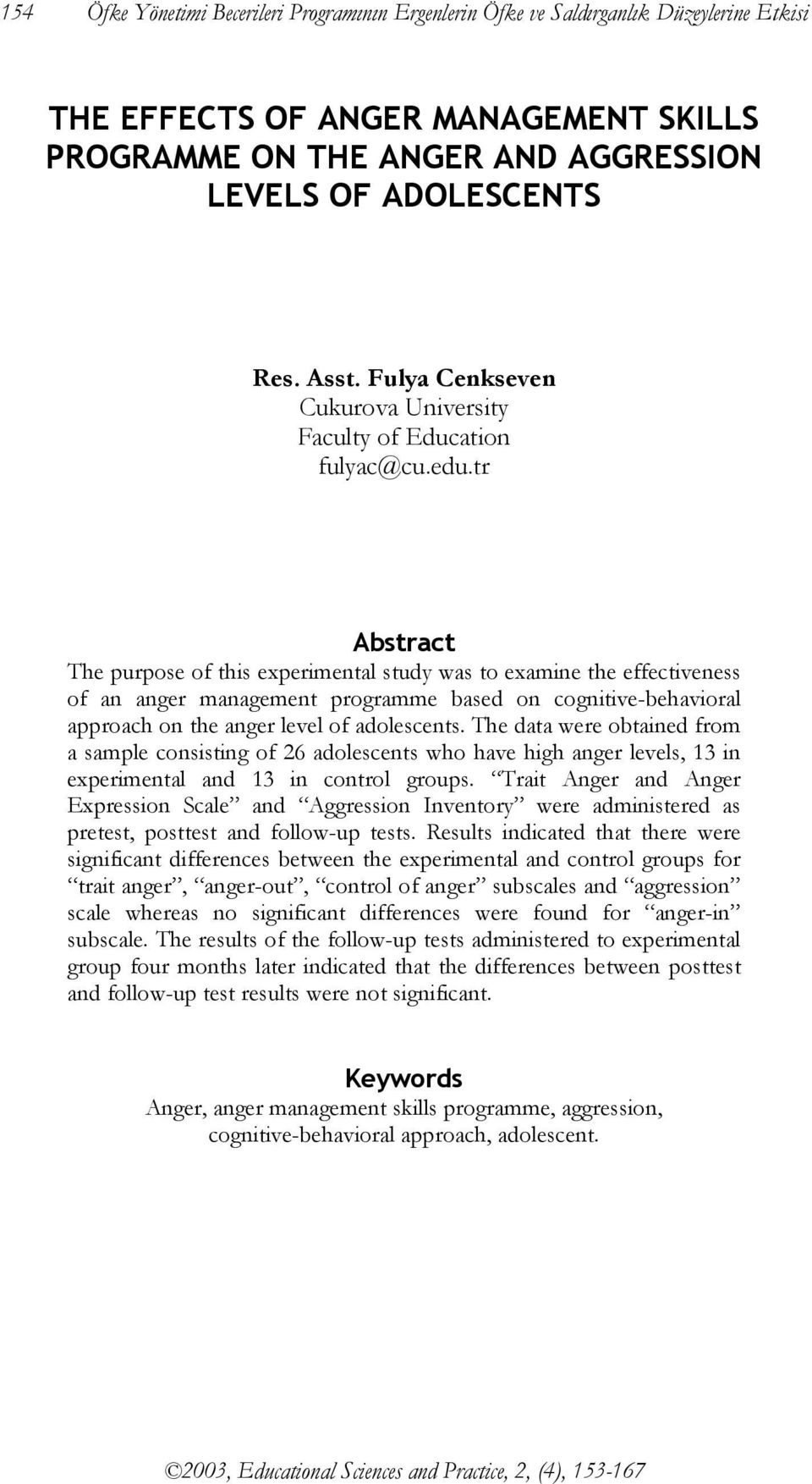 tr Abstract The purpose of this experimental study was to examine the effectiveness of an anger management programme based on cognitive-behavioral approach on the anger level of adolescents.