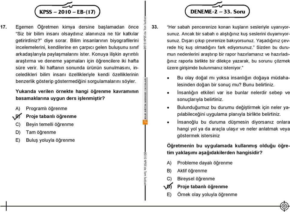 Konuya ilişkin ayrıntılı araştırma ve deneme yapmaları için öğrencilere iki hafta süre verir.