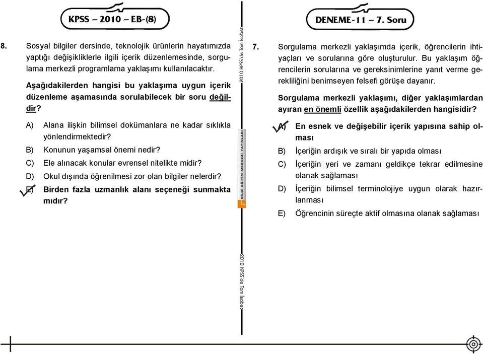 Aşağıdakilerden hangisi bu yaklaşıma uygun içerik düzenleme aşamasında sorulabilecek bir soru değildir? A) Alana ilişkin bilimsel dokümanlara ne kadar sıklıkla yönlendirmektedir?