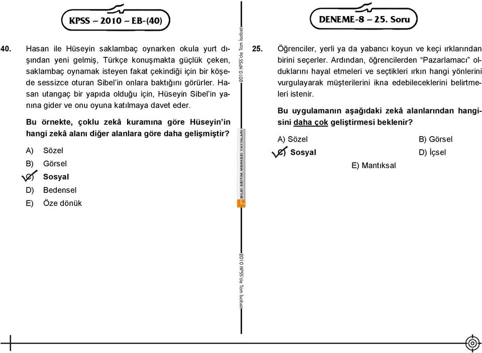 baktığını görürler. Hasan utangaç bir yapıda olduğu için, Hüseyin Sibel in yanına gider ve onu oyuna katılmaya davet eder.