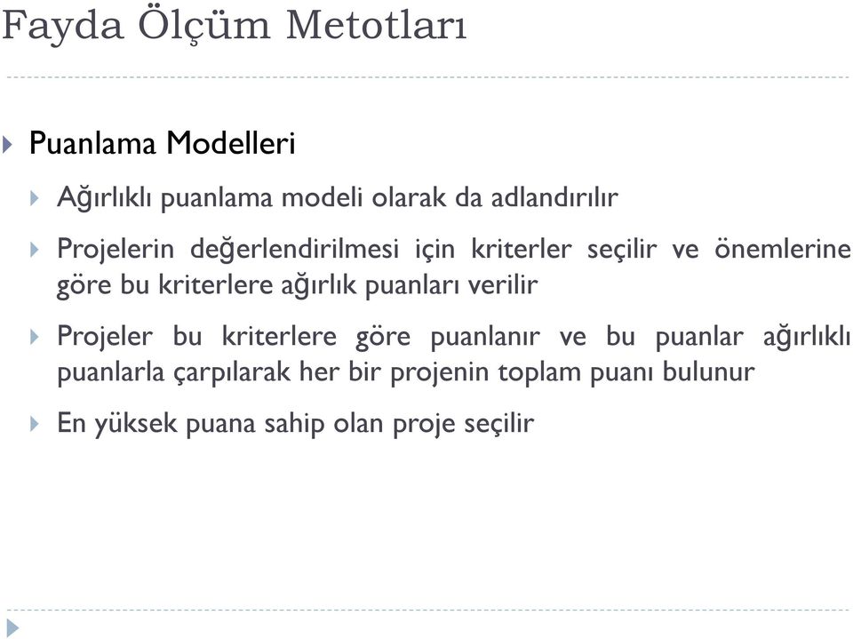 ağırlık puanları verilir Projeler bu kriterlere göre puanlanır ve bu puanlar ağırlıklı