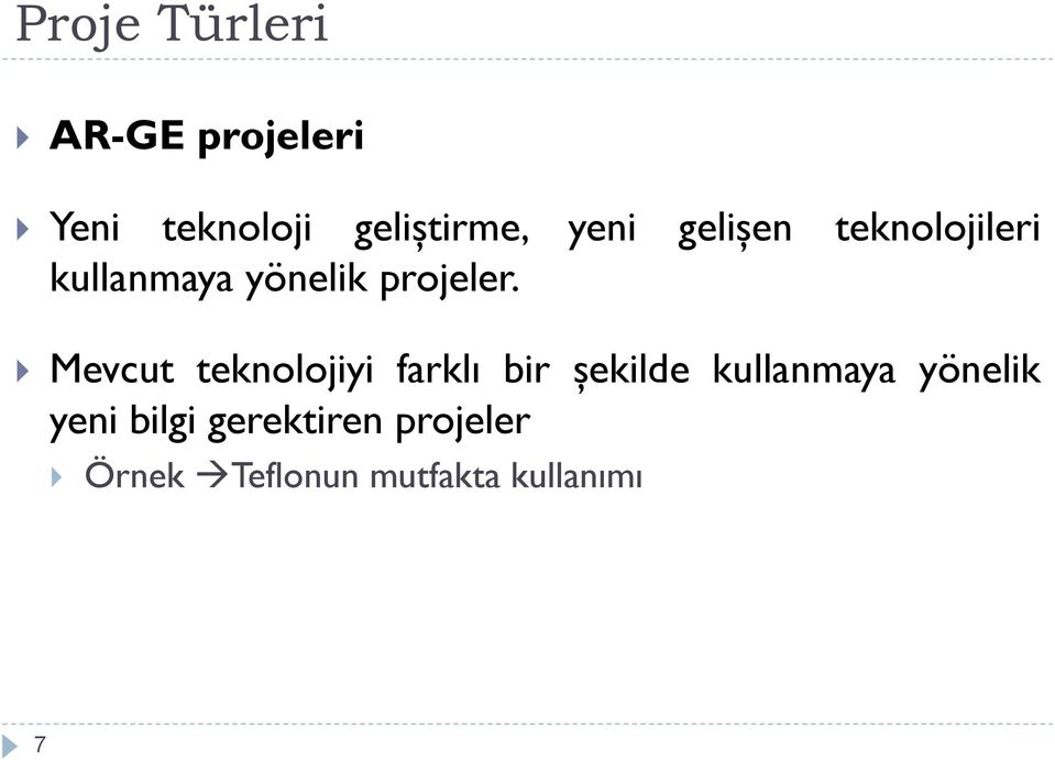 Mevcut teknolojiyi farklı bir şekilde kullanmaya yönelik