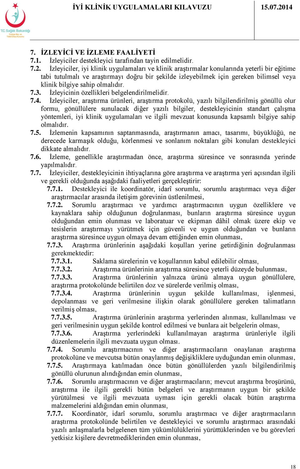 sahip olmalıdır. 7.3. İzleyicinin özellikleri belgelendirilmelidir. 7.4.