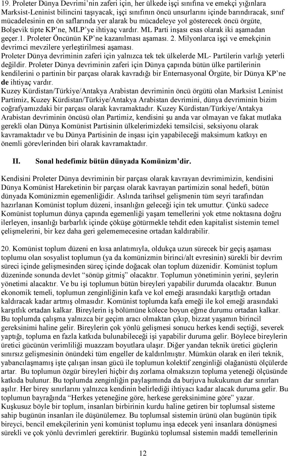 Proleter Öncünün KP ne kazanılması aşaması. 2. Milyonlarca işçi ve emekçinin devrimci mevzilere yerleştirilmesi aşaması.