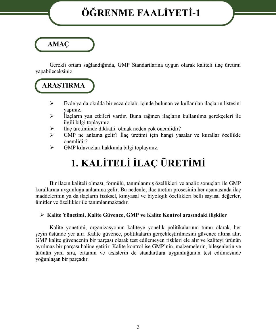 Buna rağmen ilaçların kullanılma gerekçeleri ile ilgili bilgi toplayınız. İlaç üretiminde dikkatli olmak neden çok önemlidir? GMP ne anlama gelir?