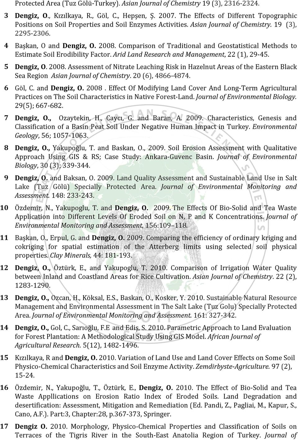 Comparison of Traditional and Geostatistical Methods to Estimate Soil Erodibility Factor. Arid Land Research and Management, 22 (1), 29-45. 5 Dengiz, O. 2008.