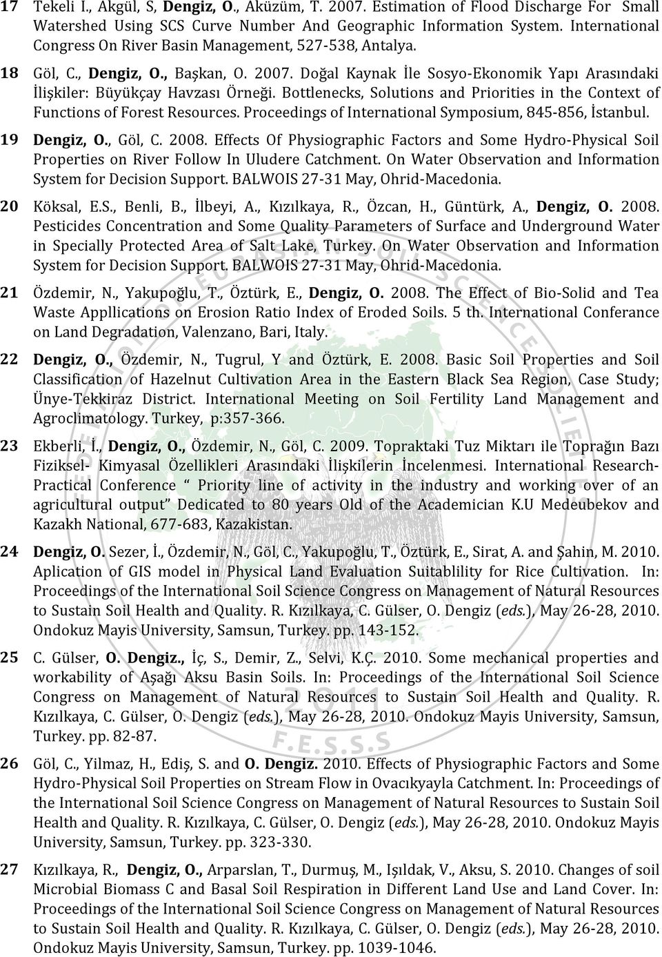 Bottlenecks, Solutions and Priorities in the Context of Functions of Forest Resources. Proceedings of International Symposium, 845-856, İstanbul. 19 Dengiz, O., Göl, C. 2008.