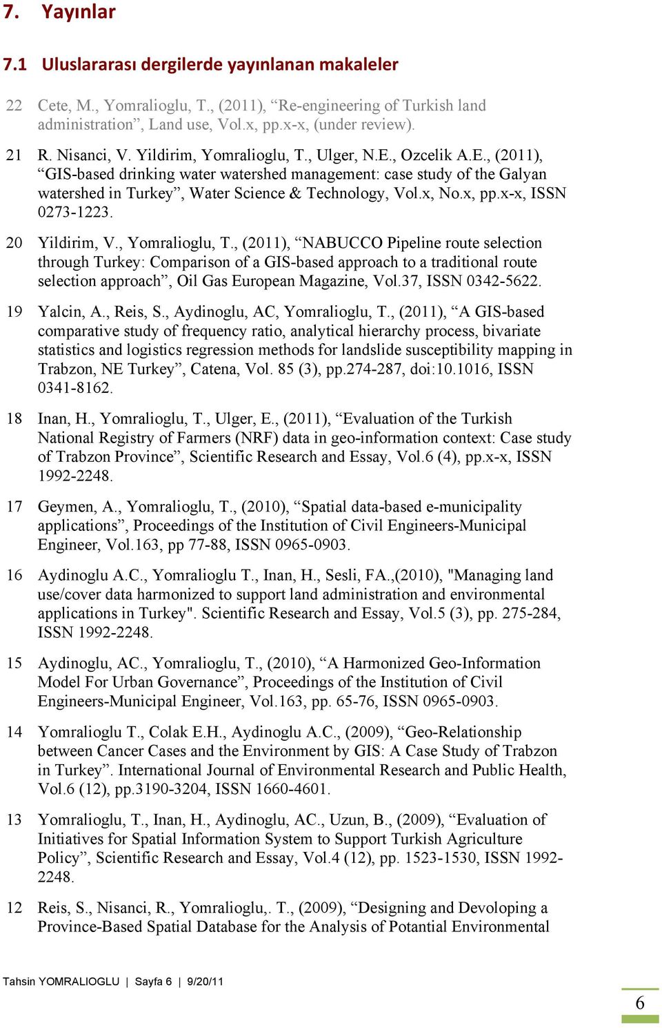 x, No.x, pp.x-x, ISSN 0273-1223. 20 Yildirim, V., Yomralioglu, T.