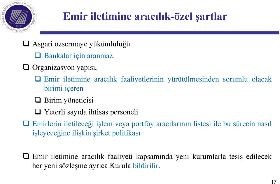 Yeterli sayıda ihtisas personeli Emirlerin iletileceği işlem veya portföy aracılarının listesi ile bu sürecin nasıl