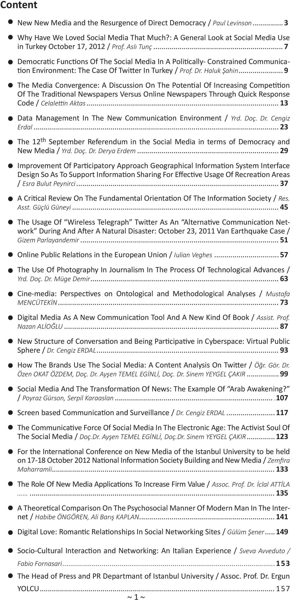 .. 9 The Media Convergence: A Discussion On The Potential Of Increasing Competition Of The Traditional Newspapers Versus Online Newspapers Through Quick Response Code / Celalettin Aktas.