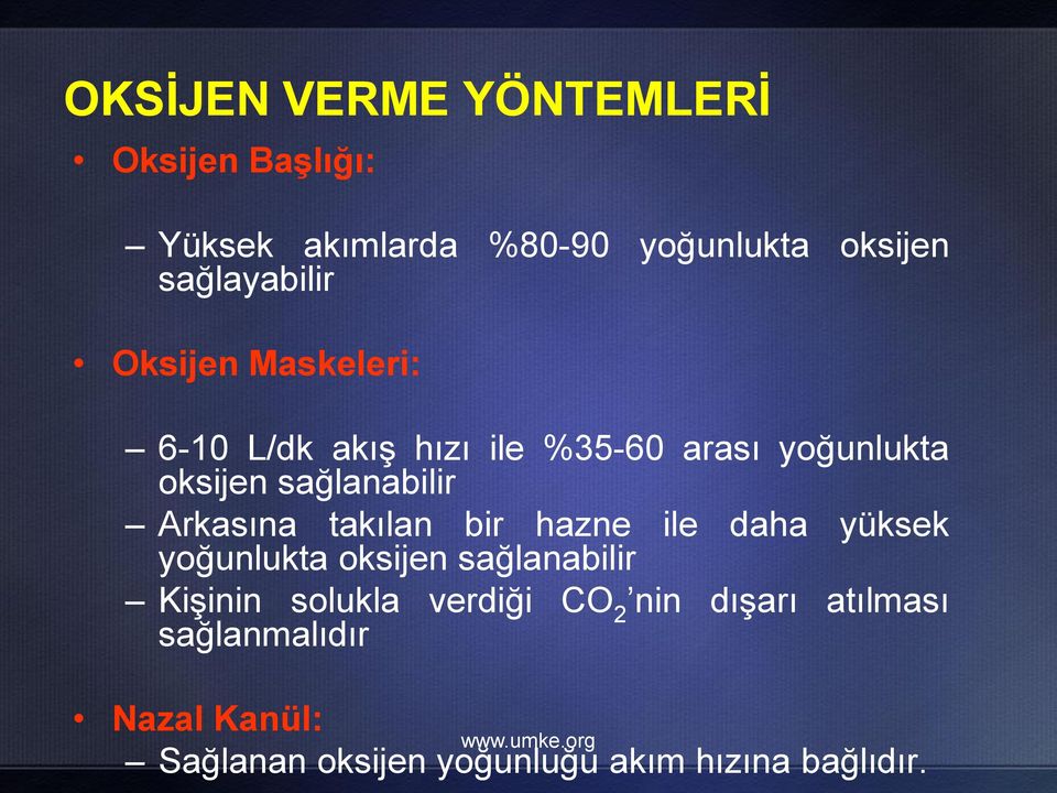 sağlanabilir Arkasına takılan bir hazne ile daha yüksek yoğunlukta oksijen sağlanabilir KiĢinin