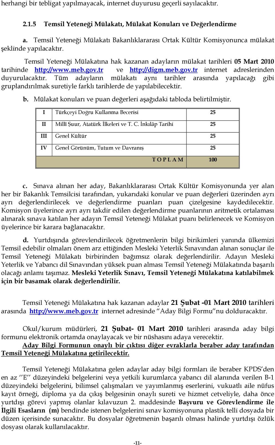 meb.gov.tr ve http://digm.meb.gov.tr internet adreslerinden duyurulacaktır.