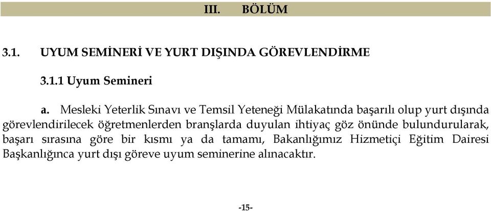 öğretmenlerden branşlarda duyulan ihtiyaç göz önünde bulundurularak, başarı sırasına göre bir kısmı