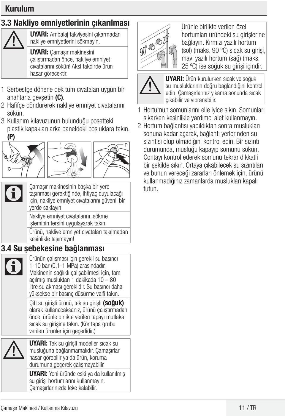 3 Kullanım kılavuzunun bulunduğu poşetteki plastik kapakları arka paneldeki boşluklara takın.