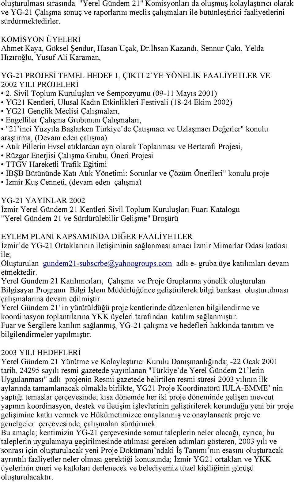 İhsan Kazandı, Sennur Çakı, Yelda Hızıroğlu, Yusuf Ali Karaman, YG-21 PROJESİ TEMEL HEDEF 1, ÇIKTI 2 YE YÖNELİK FAALİYETLER VE 2002 YILI PROJELERİ 2.