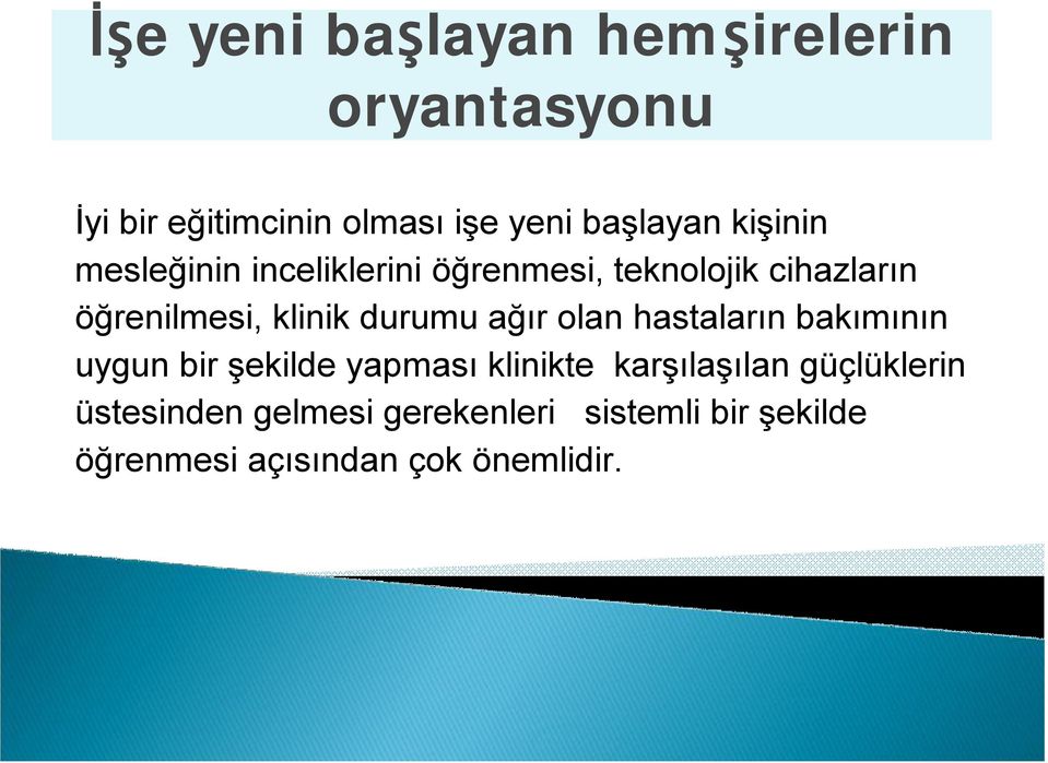 durumu ağır olan hastaların bakımının uygun bir şekilde yapması klinikte karşılaşılan