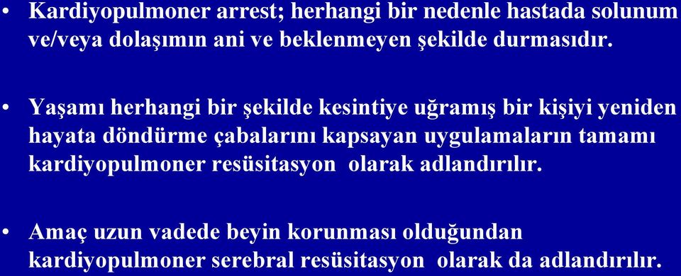 Yaşamı herhangi bir şekilde kesintiye uğramış bir kişiyi yeniden hayata döndürme çabalarını