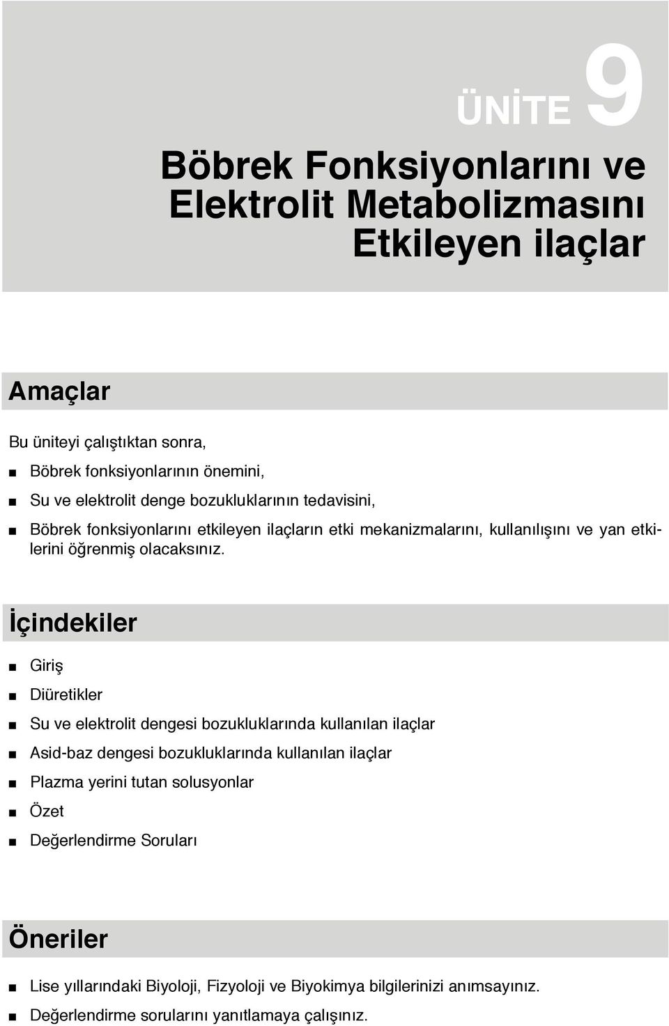 İçindekiler Giriş Diüretikler Su ve elektrolit dengesi bozukluklarında kullanılan ilaçlar Asid-baz dengesi bozukluklarında kullanılan ilaçlar Plazma yerini tutan