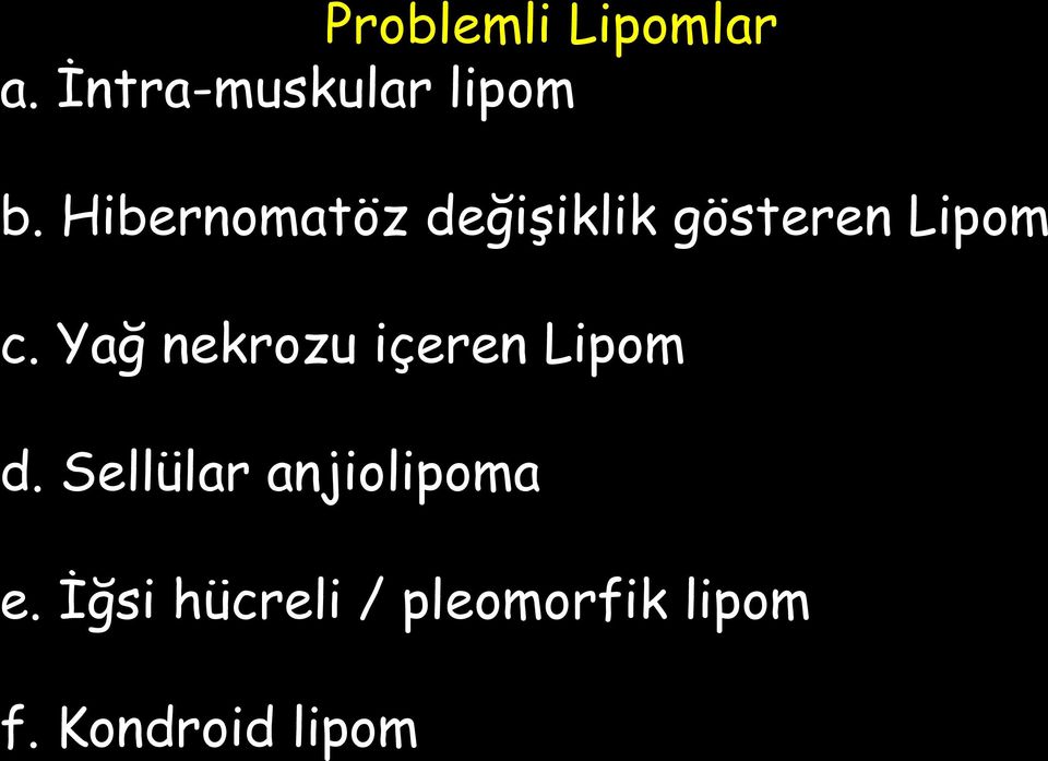 Yağ nekrozu içeren Lipom d.