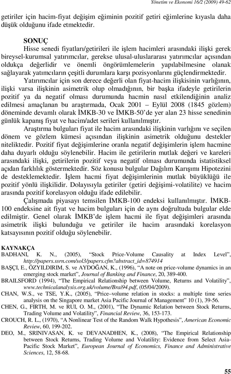 öngörümlemelerin yapılabilmesine olanak sağlayarak yaımcıların çeşili durumlara karşı pozisyonlarını güçlendirmekedir.