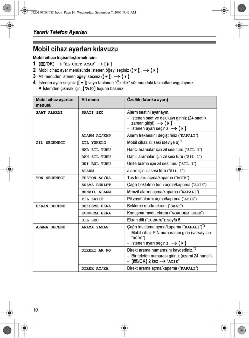 Mobil cihaz ayar menüsünde istenen öğeyi seçiniz ({v}). i {>} 3 Alt menüden istenen öğeyi seçiniz ({v}).