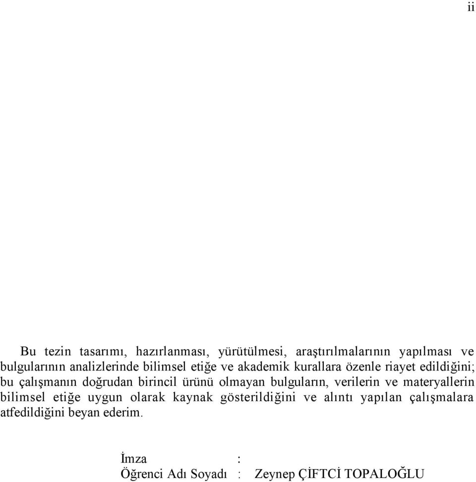 doğrudan birincil ürünü olmayan bulguların, verilerin ve materyallerin bilimsel etiğe uygun olarak kaynak